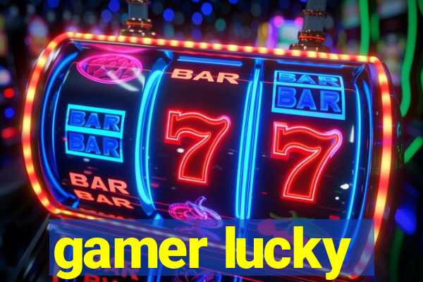 gamer lucky